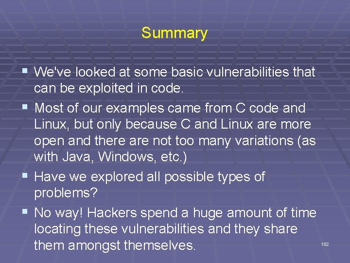 Summary § We've looked at some basic vulnerabilities that § § § can be