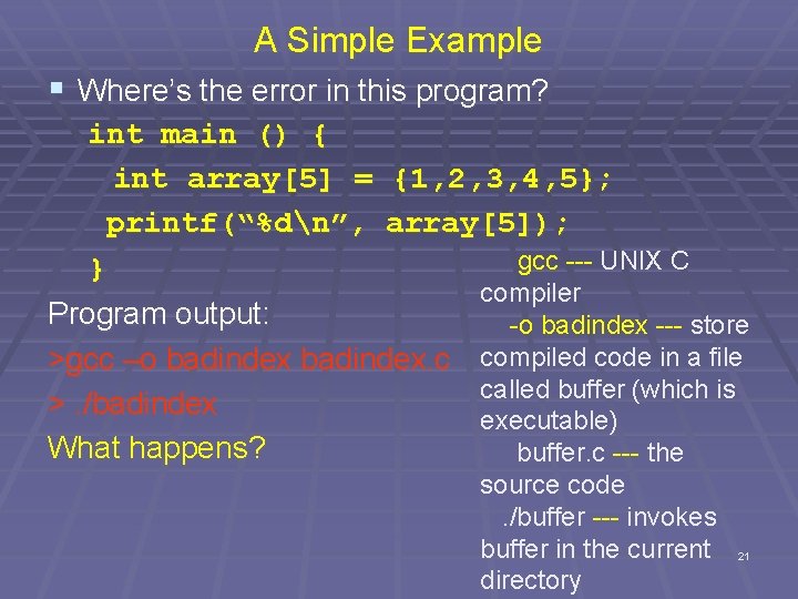 A Simple Example § Where’s the error in this program? int main () {