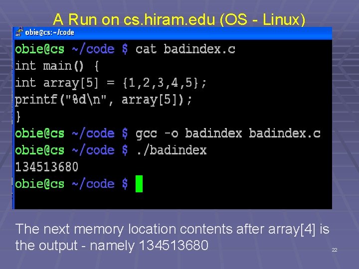 A Run on cs. hiram. edu (OS - Linux) The next memory location contents