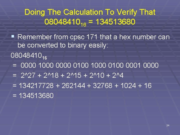 Doing The Calculation To Verify That 0804841016 = 134513680 § Remember from cpsc 171