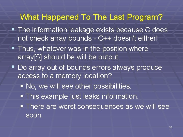 What Happened To The Last Program? § The information leakage exists because C does