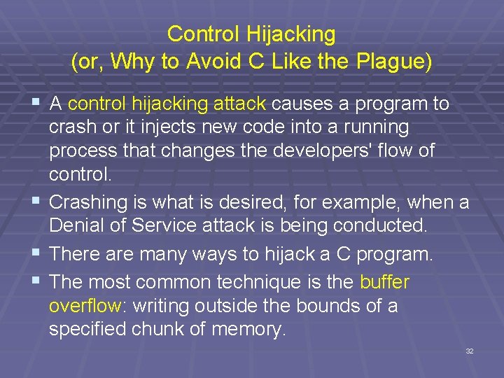 Control Hijacking (or, Why to Avoid C Like the Plague) § A control hijacking