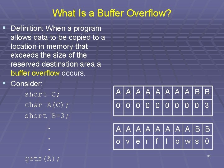 What Is a Buffer Overflow? § Definition: When a program allows data to be