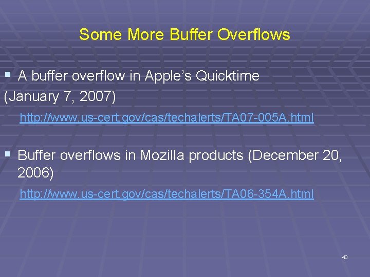 Some More Buffer Overflows § A buffer overflow in Apple’s Quicktime (January 7, 2007)