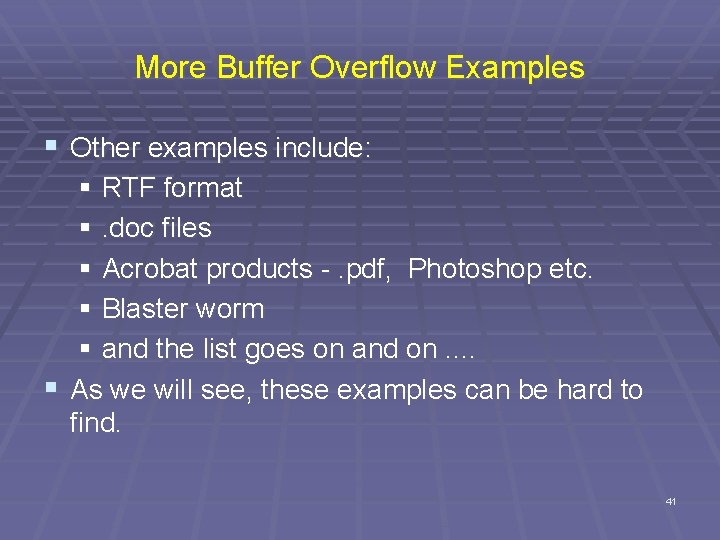 More Buffer Overflow Examples § Other examples include: § RTF format §. doc files