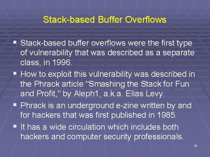 Stack-based Buffer Overflows § Stack-based buffer overflows were the first type of vulnerability that