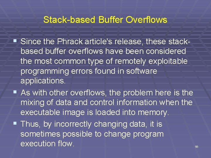 Stack-based Buffer Overflows § Since the Phrack article's release, these stackbased buffer overflows have