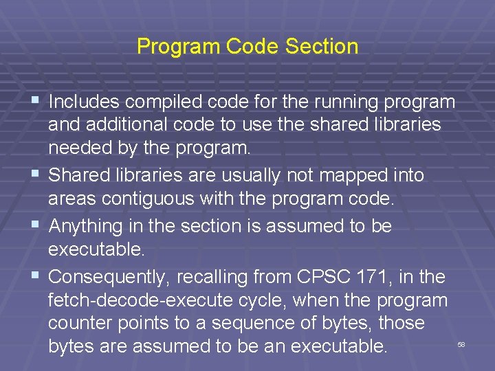 Program Code Section § Includes compiled code for the running program and additional code