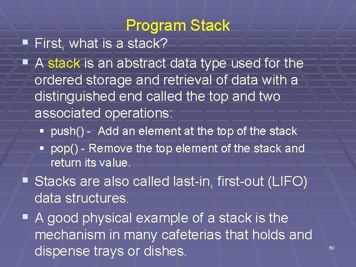Program Stack § First, what is a stack? § A stack is an abstract