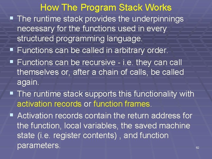 How The Program Stack Works § The runtime stack provides the underpinnings § §