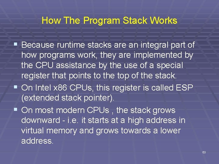How The Program Stack Works § Because runtime stacks are an integral part of