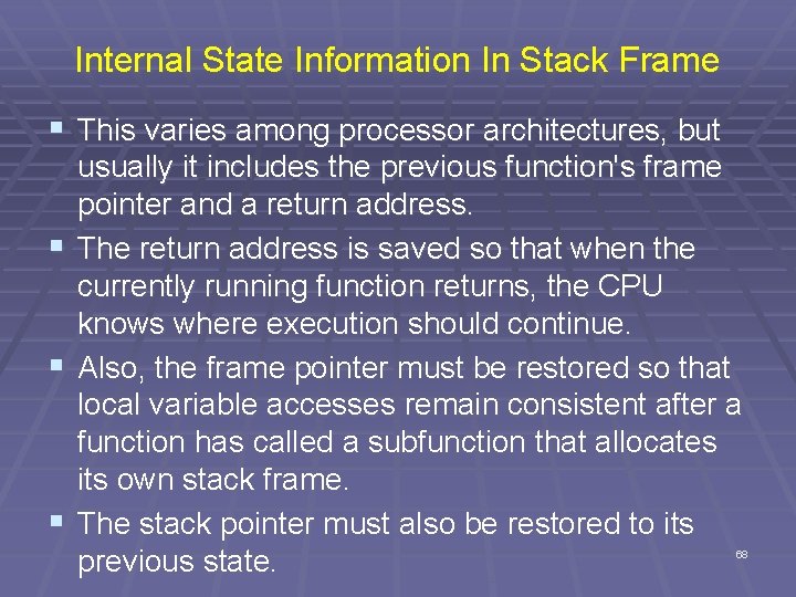 Internal State Information In Stack Frame § This varies among processor architectures, but §