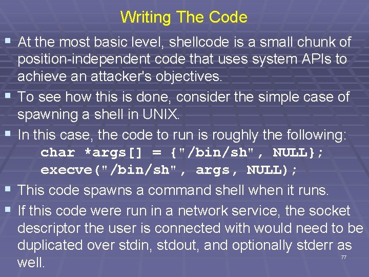 Writing The Code § At the most basic level, shellcode is a small chunk