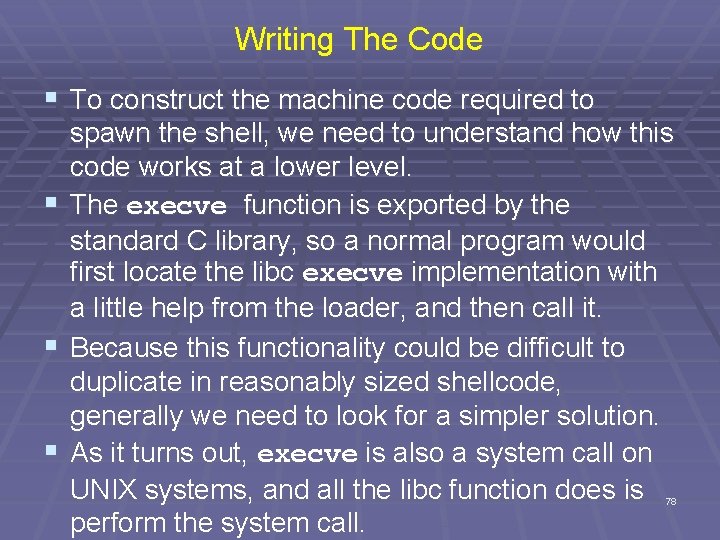 Writing The Code § To construct the machine code required to spawn the shell,