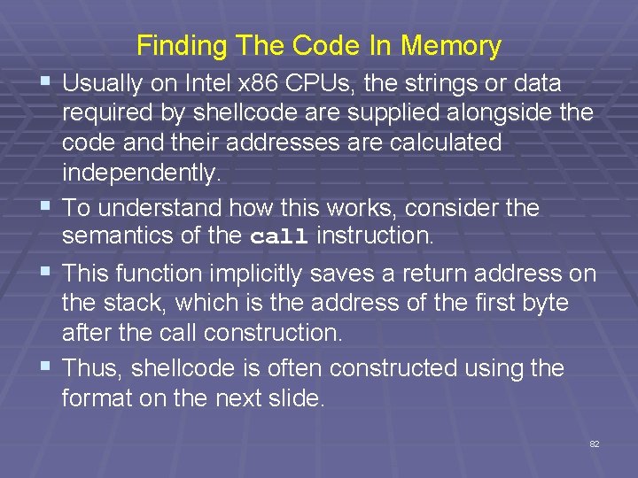 Finding The Code In Memory § Usually on Intel x 86 CPUs, the strings