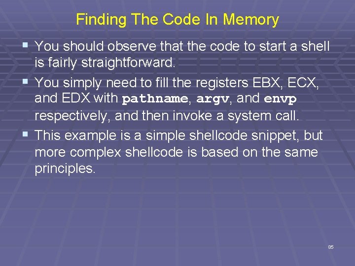 Finding The Code In Memory § You should observe that the code to start