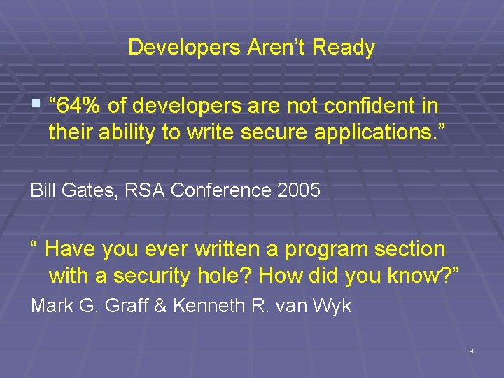 Developers Aren’t Ready § “ 64% of developers are not confident in their ability