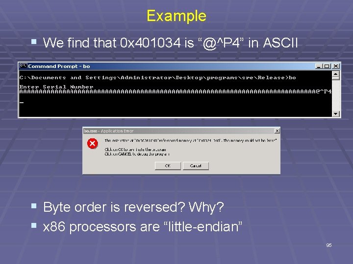 Example § We find that 0 x 401034 is “@^P 4” in ASCII §