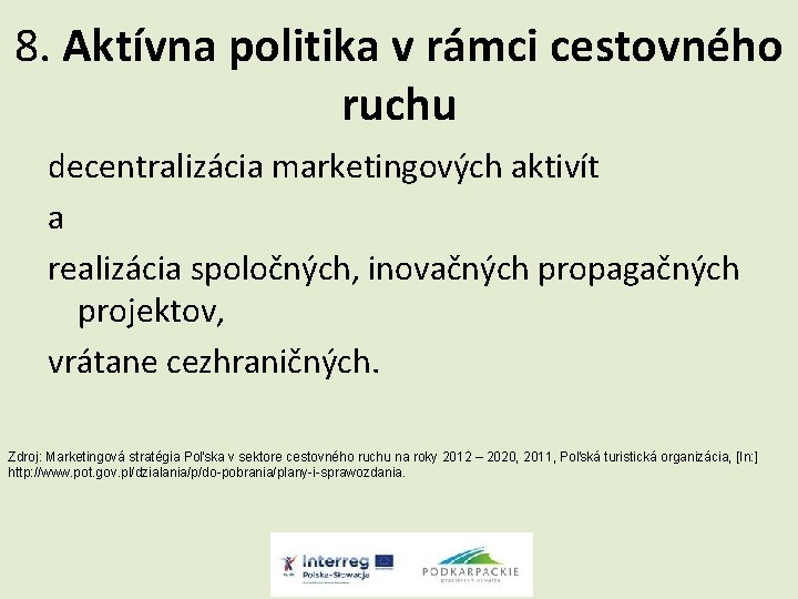 8. Aktívna politika v rámci cestovného ruchu decentralizácia marketingových aktivít a realizácia spoločných, inovačných