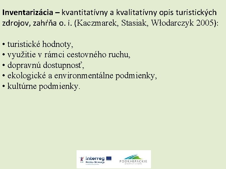 Inventarizácia – kvantitatívny a kvalitatívny opis turistických zdrojov, zahŕňa o. i. (Kaczmarek, Stasiak, Włodarczyk