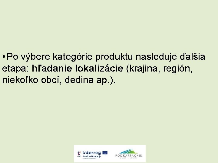  • Po výbere kategórie produktu nasleduje ďalšia etapa: hľadanie lokalizácie (krajina, región, niekoľko