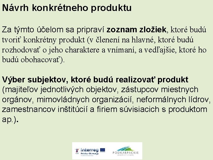 Návrh konkrétneho produktu Za týmto účelom sa pripraví zoznam zložiek, ktoré budú tvoriť konkrétny