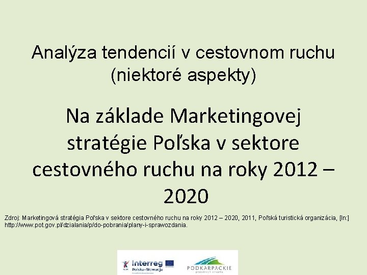 Analýza tendencií v cestovnom ruchu (niektoré aspekty) Na základe Marketingovej stratégie Poľska v sektore