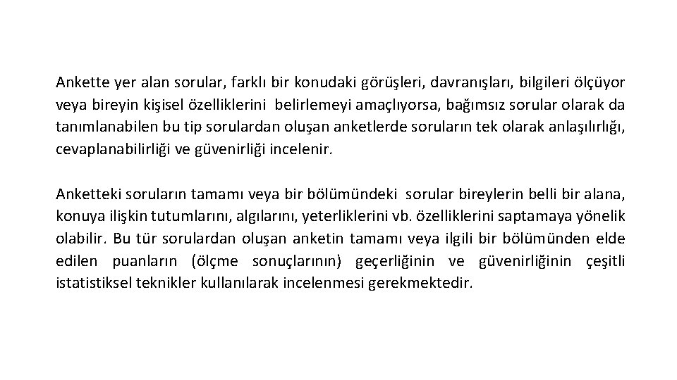 Ankette yer alan sorular, farklı bir konudaki görüşleri, davranışları, bilgileri ölçüyor veya bireyin kişisel Ankette yer alan sorular, farklı bir konudaki görüşleri, davranışları, bilgileri ölçüyor veya bireyin kişisel
