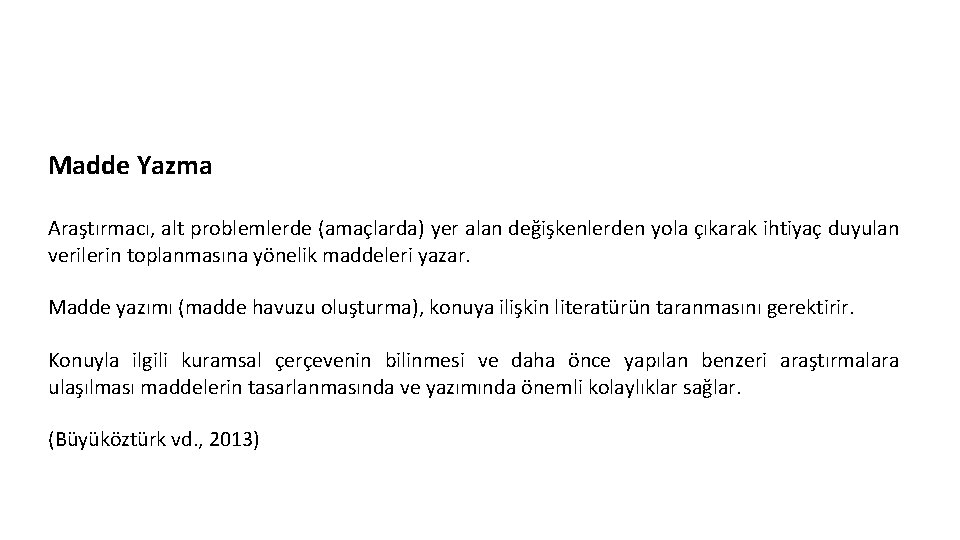 Madde Yazma Araştırmacı, alt problemlerde (amaçlarda) yer alan değişkenlerden yola çıkarak ihtiyaç duyulan verilerin Madde Yazma Araştırmacı, alt problemlerde (amaçlarda) yer alan değişkenlerden yola çıkarak ihtiyaç duyulan verilerin