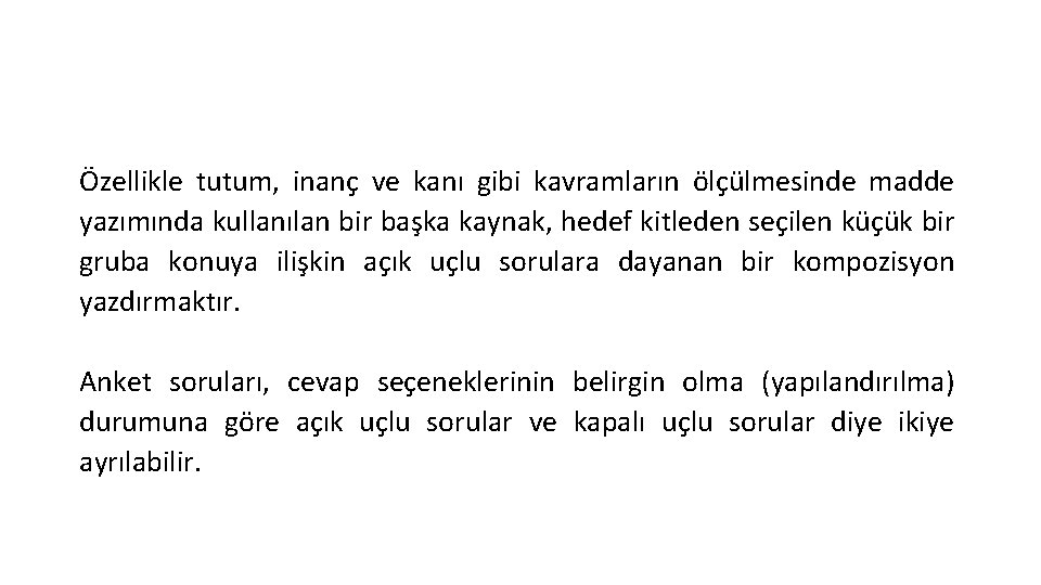 Özellikle tutum, inanç ve kanı gibi kavramların ölçülmesinde madde yazımında kullanılan bir başka kaynak, Özellikle tutum, inanç ve kanı gibi kavramların ölçülmesinde madde yazımında kullanılan bir başka kaynak,