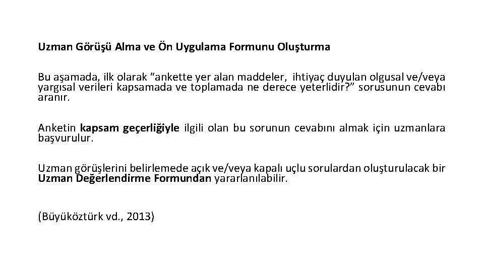 Uzman Görüşü Alma ve Ön Uygulama Formunu Oluşturma Bu aşamada, ilk olarak “ankette yer Uzman Görüşü Alma ve Ön Uygulama Formunu Oluşturma Bu aşamada, ilk olarak “ankette yer