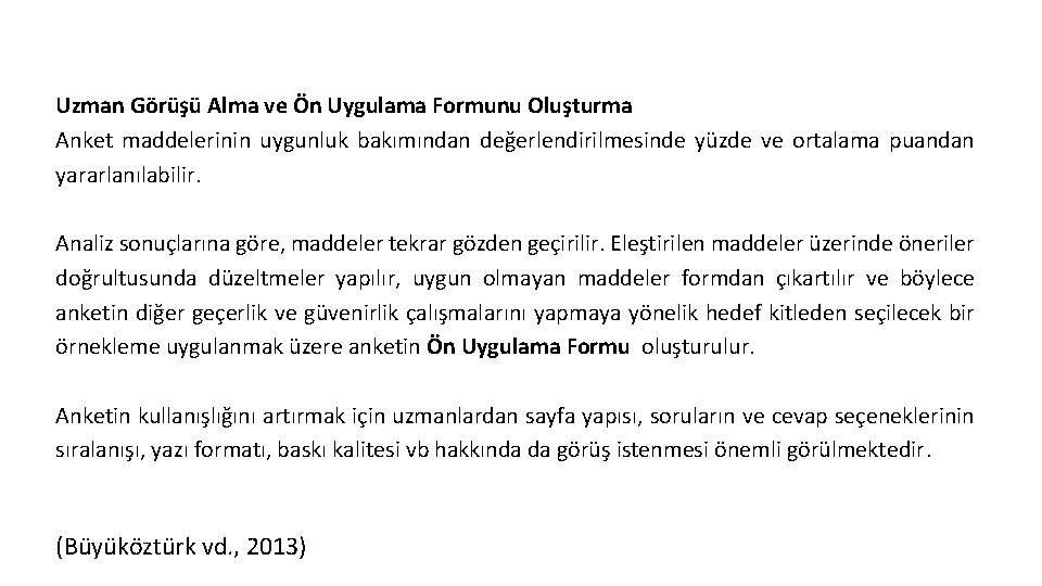 Uzman Görüşü Alma ve Ön Uygulama Formunu Oluşturma Anket maddelerinin uygunluk bakımından değerlendirilmesinde yüzde Uzman Görüşü Alma ve Ön Uygulama Formunu Oluşturma Anket maddelerinin uygunluk bakımından değerlendirilmesinde yüzde
