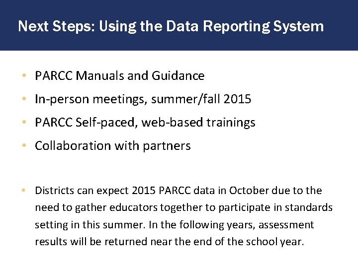 Next Steps: Using the Data Reporting System • PARCC Manuals and Guidance • In-person