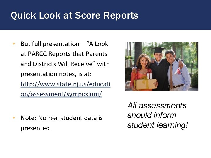 Quick Look at Score Reports • But full presentation – “A Look at PARCC