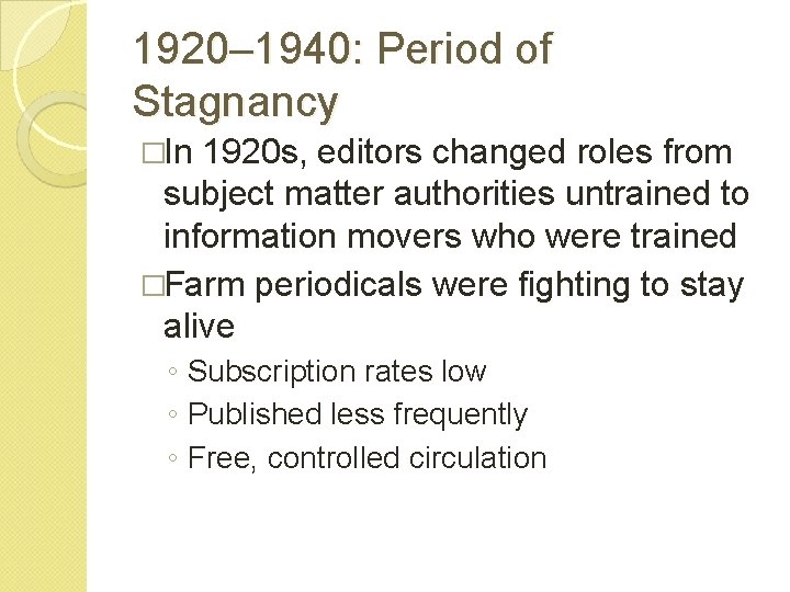 1920– 1940: Period of Stagnancy �In 1920 s, editors changed roles from subject matter