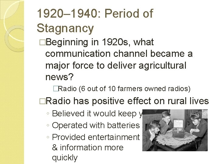 1920– 1940: Period of Stagnancy �Beginning in 1920 s, what communication channel became a