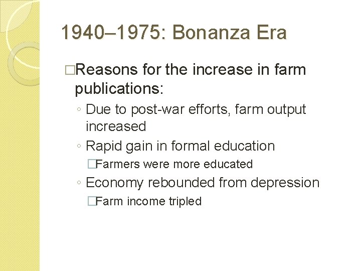 1940– 1975: Bonanza Era �Reasons for the increase in farm publications: ◦ Due to