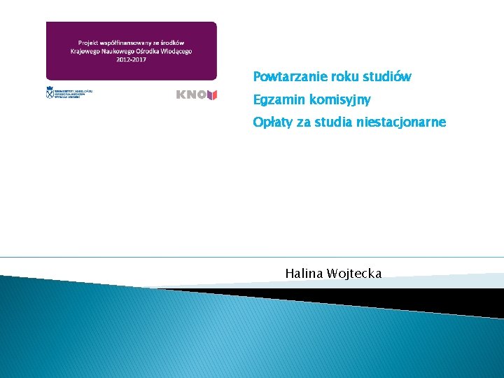 Powtarzanie roku studiów Egzamin komisyjny Opłaty za studia niestacjonarne Halina Wojtecka 