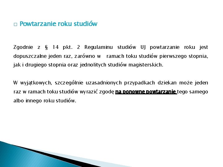 � Powtarzanie roku studiów Zgodnie z § 14 pkt. 2 Regulaminu studiów UJ powtarzanie