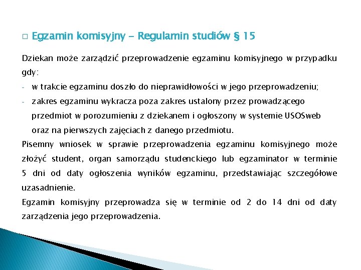 � Egzamin komisyjny - Regulamin studiów § 15 Dziekan może zarządzić przeprowadzenie egzaminu komisyjnego