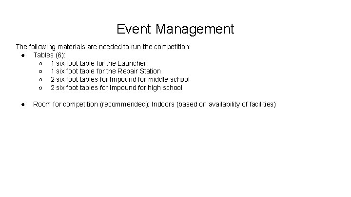 Event Management The following materials are needed to run the competition: ● Tables (6):