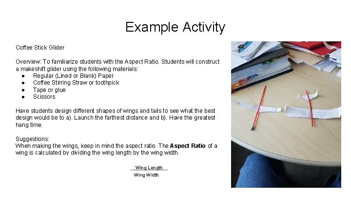 Example Activity Coffee Stick Glider Overview: To familiarize students with the Aspect Ratio. Students
