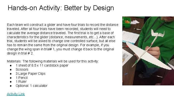 Hands-on Activity: Better by Design Each team will construct a glider and have four