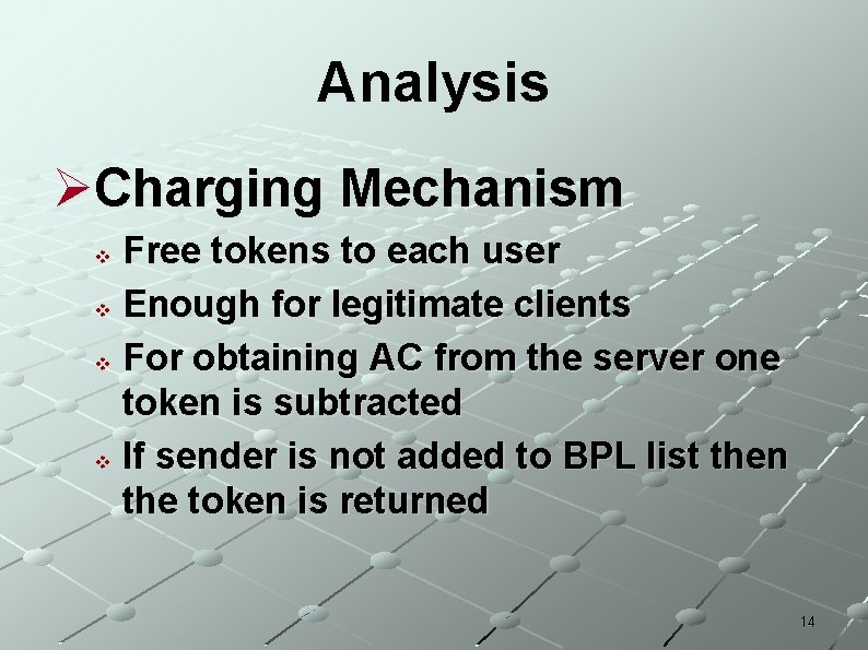 Analysis ØCharging Mechanism Free tokens to each user v Enough for legitimate clients v Analysis ØCharging Mechanism Free tokens to each user v Enough for legitimate clients v