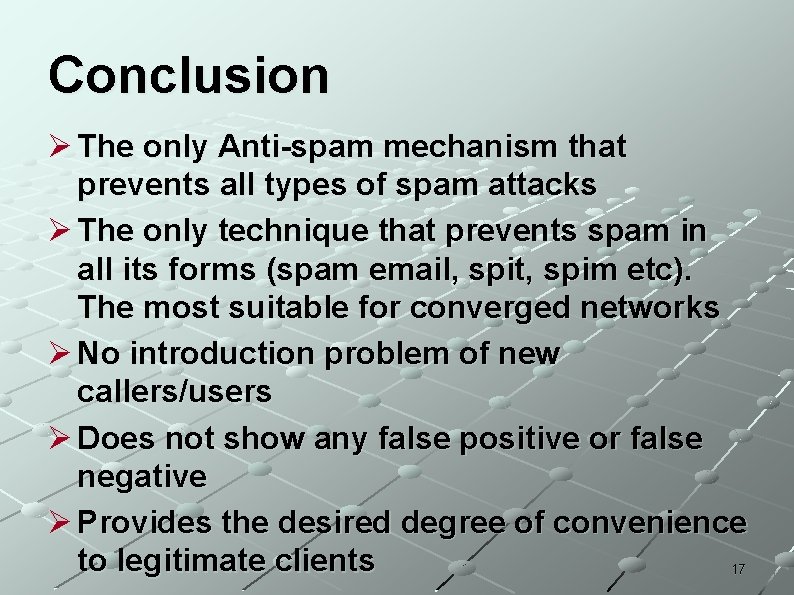 Conclusion Ø The only Anti-spam mechanism that prevents all types of spam attacks Ø Conclusion Ø The only Anti-spam mechanism that prevents all types of spam attacks Ø