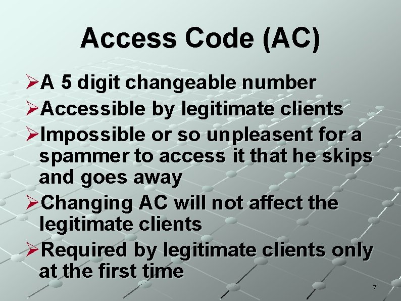 Access Code (AC) ØA 5 digit changeable number ØAccessible by legitimate clients ØImpossible or Access Code (AC) ØA 5 digit changeable number ØAccessible by legitimate clients ØImpossible or