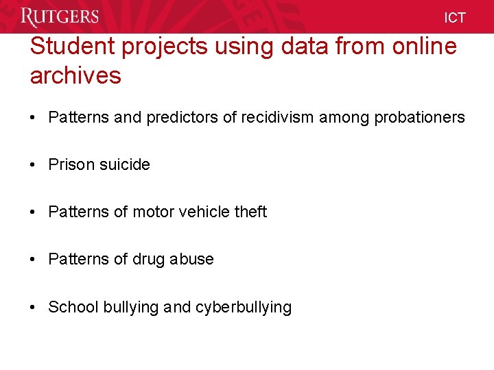 ICT Student projects using data from online archives • Patterns and predictors of recidivism ICT Student projects using data from online archives • Patterns and predictors of recidivism