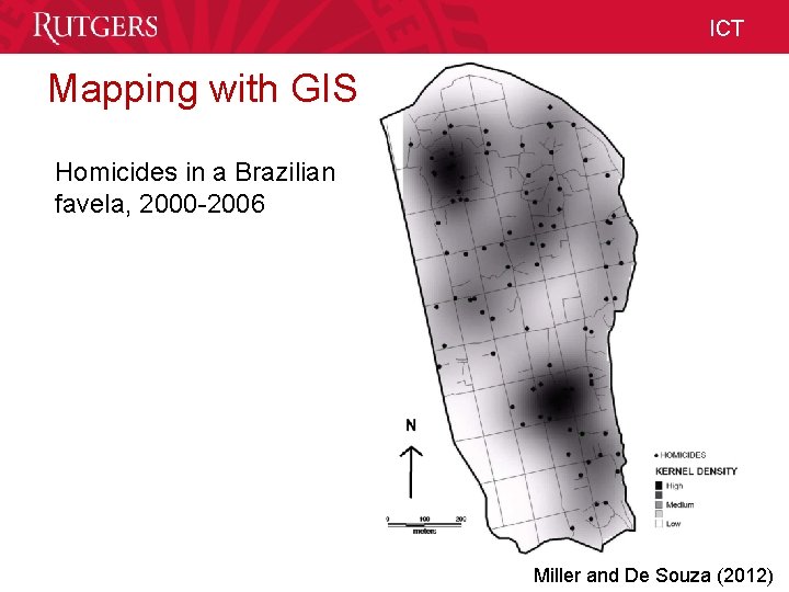 ICT Mapping with GIS Homicides in a Brazilian favela, 2000 -2006 Unit Name Miller ICT Mapping with GIS Homicides in a Brazilian favela, 2000 -2006 Unit Name Miller