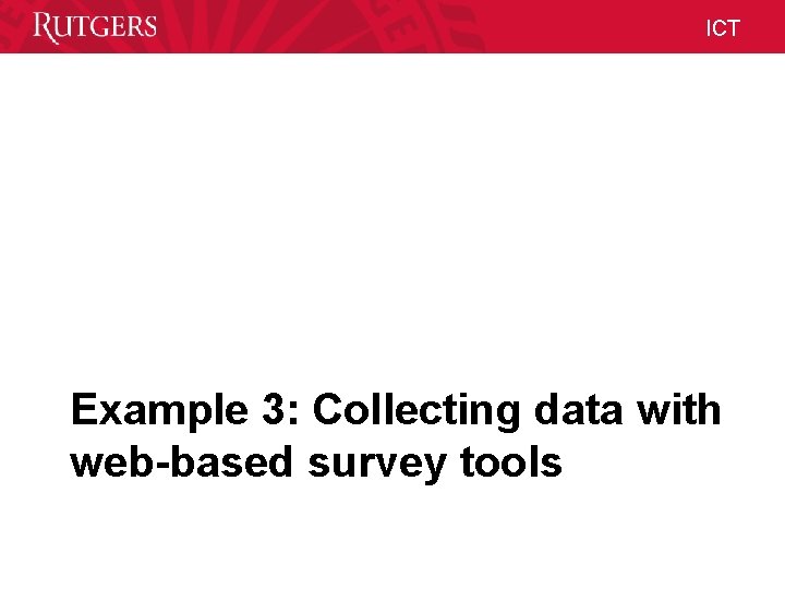 ICT Example 3: Collecting data with web-based survey tools Unit Name ICT Example 3: Collecting data with web-based survey tools Unit Name