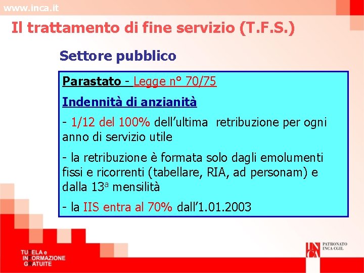 www. inca. it Il trattamento di fine servizio (T. F. S. ) Settore pubblico